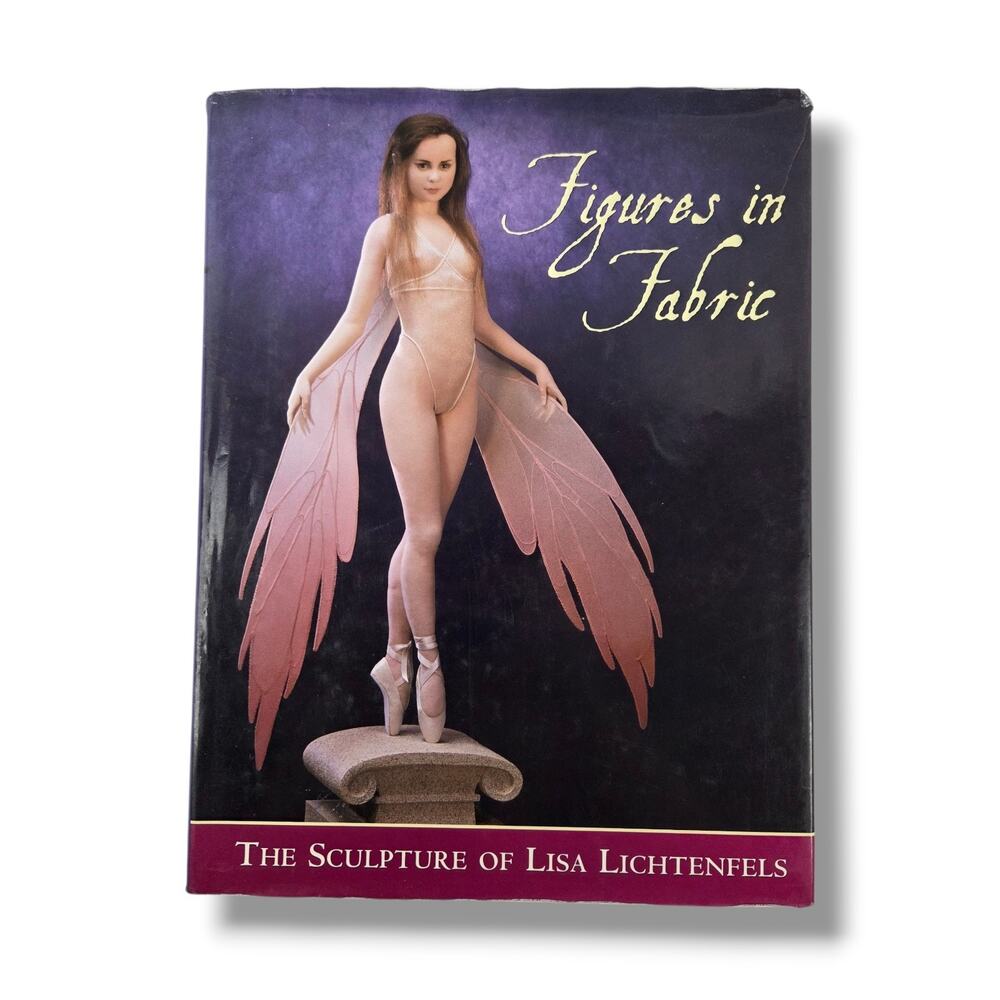 Figures in Fabric : The Sculpture of Lisa Lichtenfels Hardcover Illustrated Art